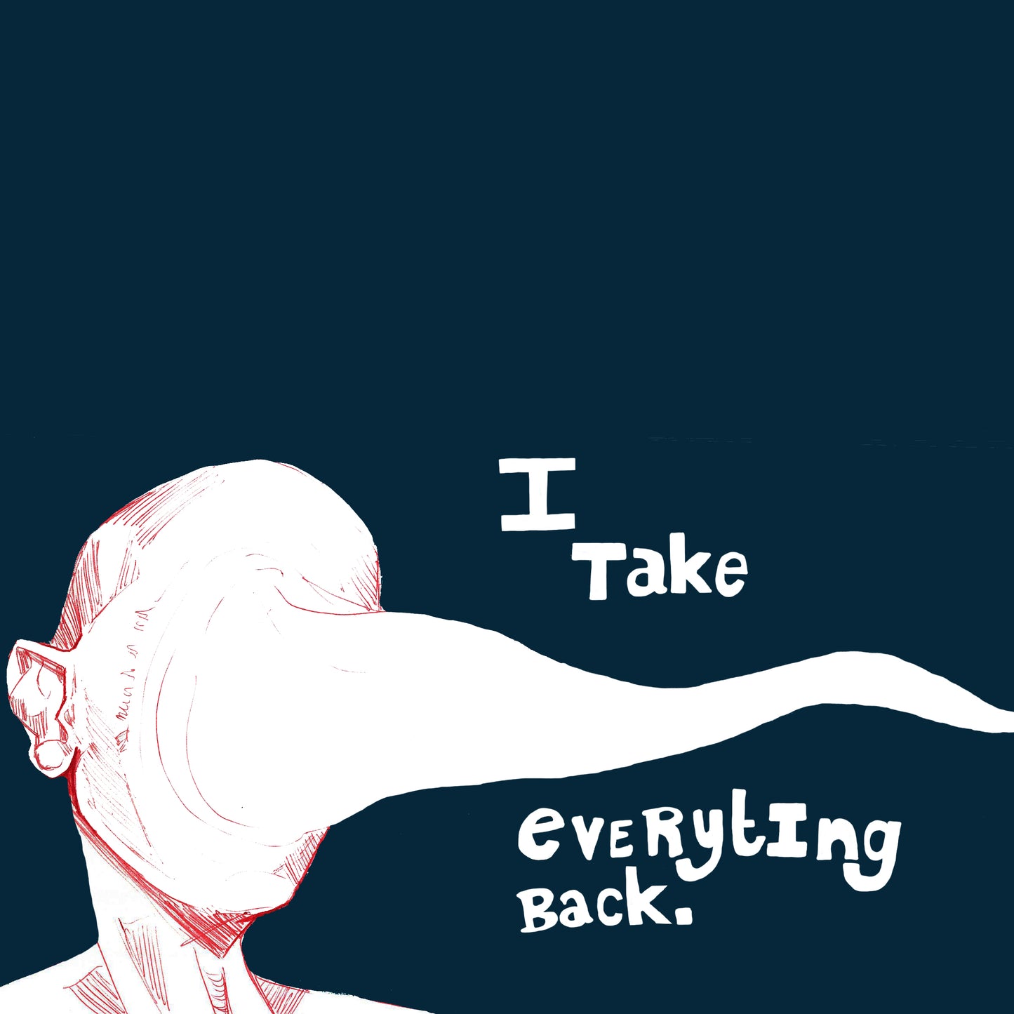 'I take evrything bacl', original concept from a dream, made into a print.
